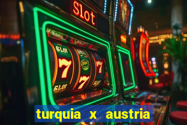 turquia x austria onde assistir